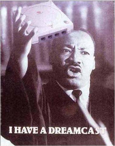 I have a Dreamcast, says Martin Luther King